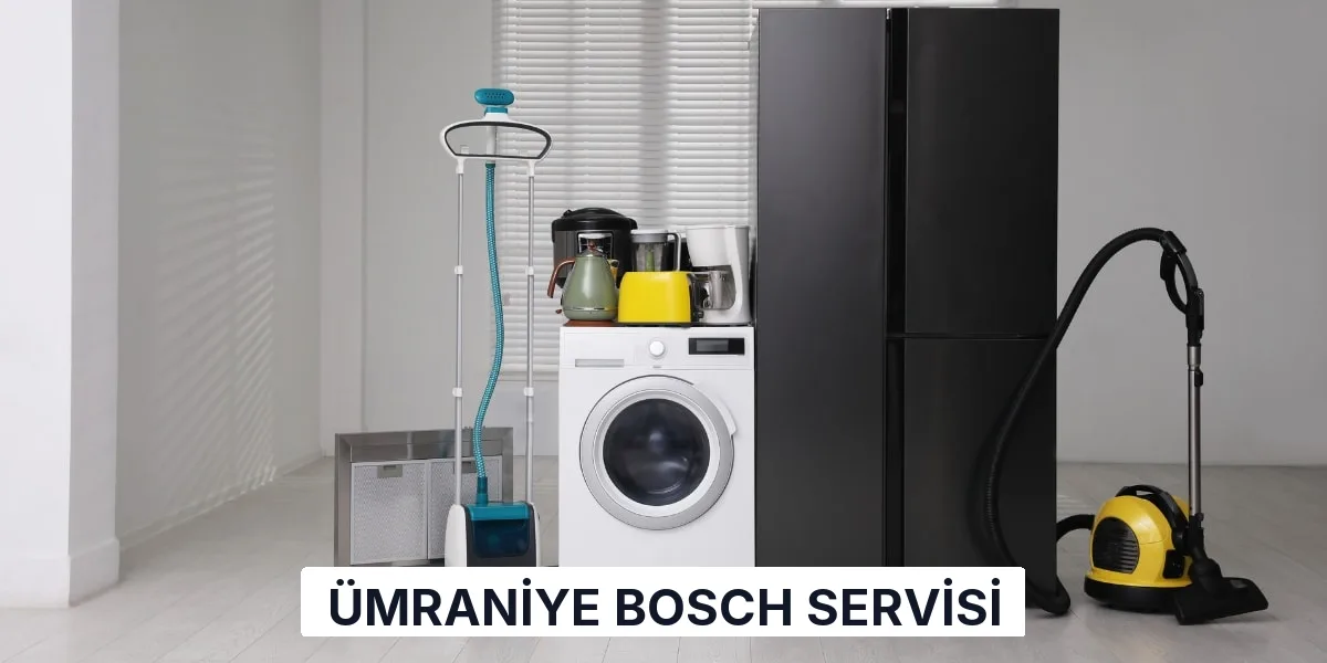 Ümraniye Bosch Servisi