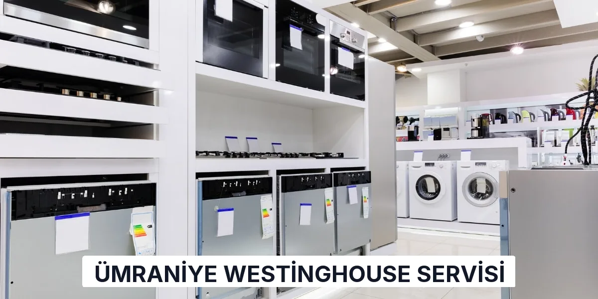 Ümraniye Westinghouse Servisi